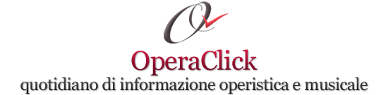 OperaClick | Quotidiano di informazione operistica e musicale